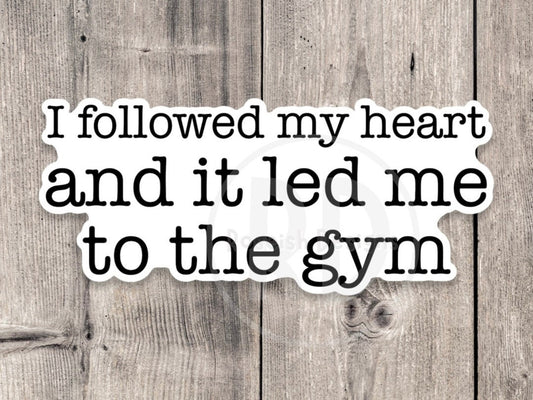 I followed my heart and it led me to the gym sticker, exercise stickers, gym rat gifts, water bottle sticker, fitness stickers, gym lover