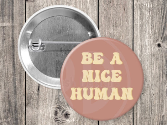 Be a nice human pin, pinback button, inspirational quotes, cute pins for backpacks, kindness pin, small gift, stocking stuffer, 1.5 inch pin