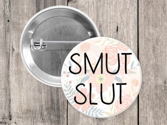 Smut slut pin, book nerd gifts, pinback button, romance novels, spicy book pin, book club, stocking stuffer, 1.5 inch pin, floral, funny pin