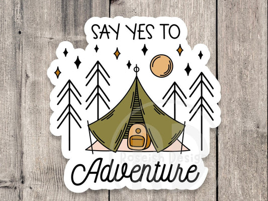 Say yes to adventure, Adventure sticker, outdoorsy gifts, hiking stickers, camping life, travel stickers, water bottle stickers