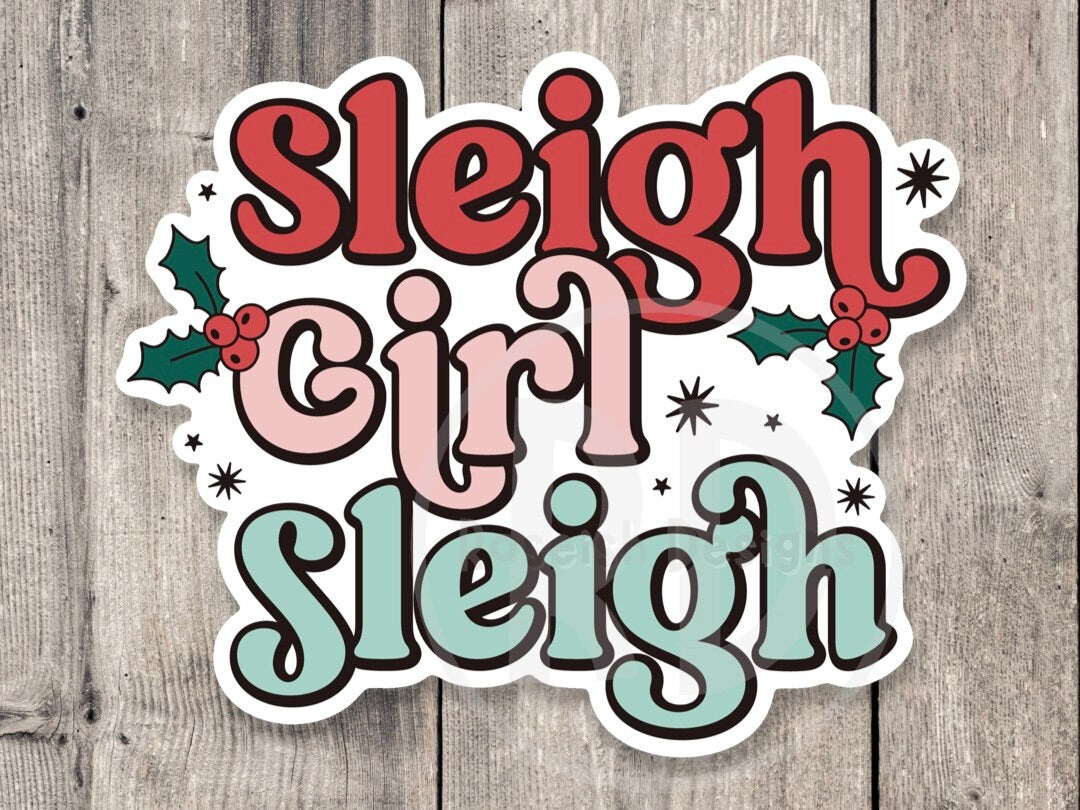 Sleigh girl sleigh, cute Christmas stickers for water bottle, slay girl slay, stocking stuffer, holiday stickers, punny, Christmas quotes