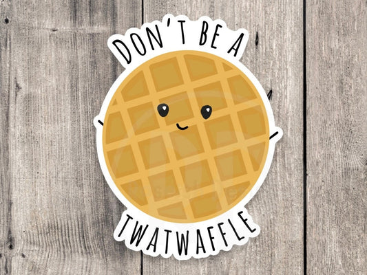 Don’t be a twatwaffle, funny waffle sticker, offensive gifts, adult humor, water bottle sticker, laptop sticker, sassy