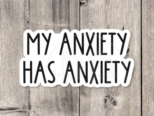 My anxiety has anxiety sticker, mental health quotes, funny introvert sticker, water bottle sticker, introvert gift