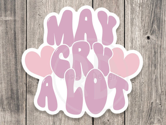 May cry a lot sticker, funny quotes, anxiety stickers, introvert gifts, water bottle sticker, laptop sticker, mental health