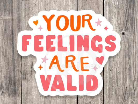 Your feelings are valid, mental health stickers, positive quotes, water bottle sticker, laptop sticker, inspirational gift, affirmation