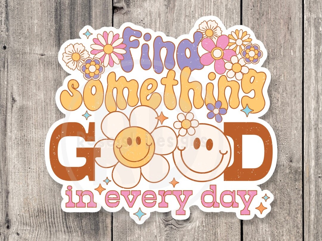 Find something good in every day, retro water bottle sticker, positive quote, motivational laptop stickers, rainbow, retro flowers, groovy