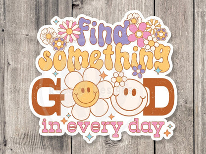 Find something good in every day, retro water bottle sticker, positive quote, motivational laptop stickers, rainbow, retro flowers, groovy