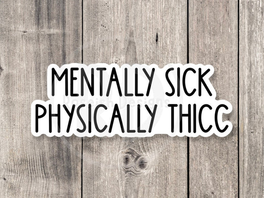 Mentally sick, physically thick, funny stickers, sarcastic stickers, best friend gift idea, water bottle sticker, aesthetic sticker