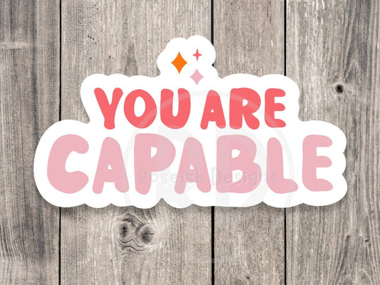 You are capable, mental health stickers, positive quotes, water bottle sticker, laptop sticker, inspirational gift, affirmation