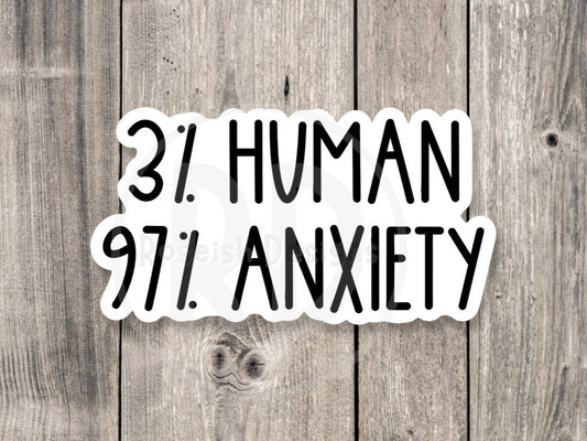 A Little Human, a Lot Anxiety - Vinyl Sticker