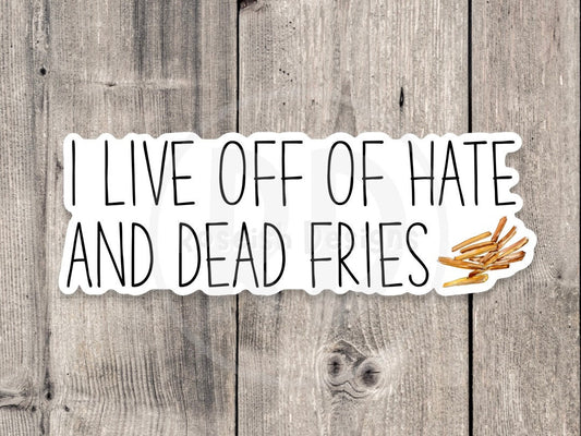 Server sticker, I live off hate and dead fries, waitress sticker, funny server quotes, service industry, server life, restaurant worker gift
