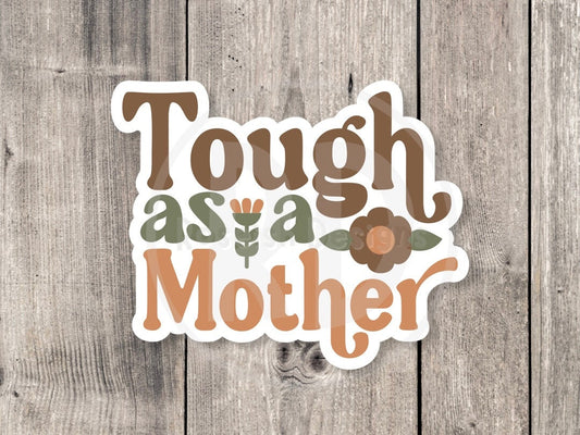 Tough as a mother sticker, Mother’s day gift, cute water bottle sticker for moms, mental health, peace, proud mom, inspirational