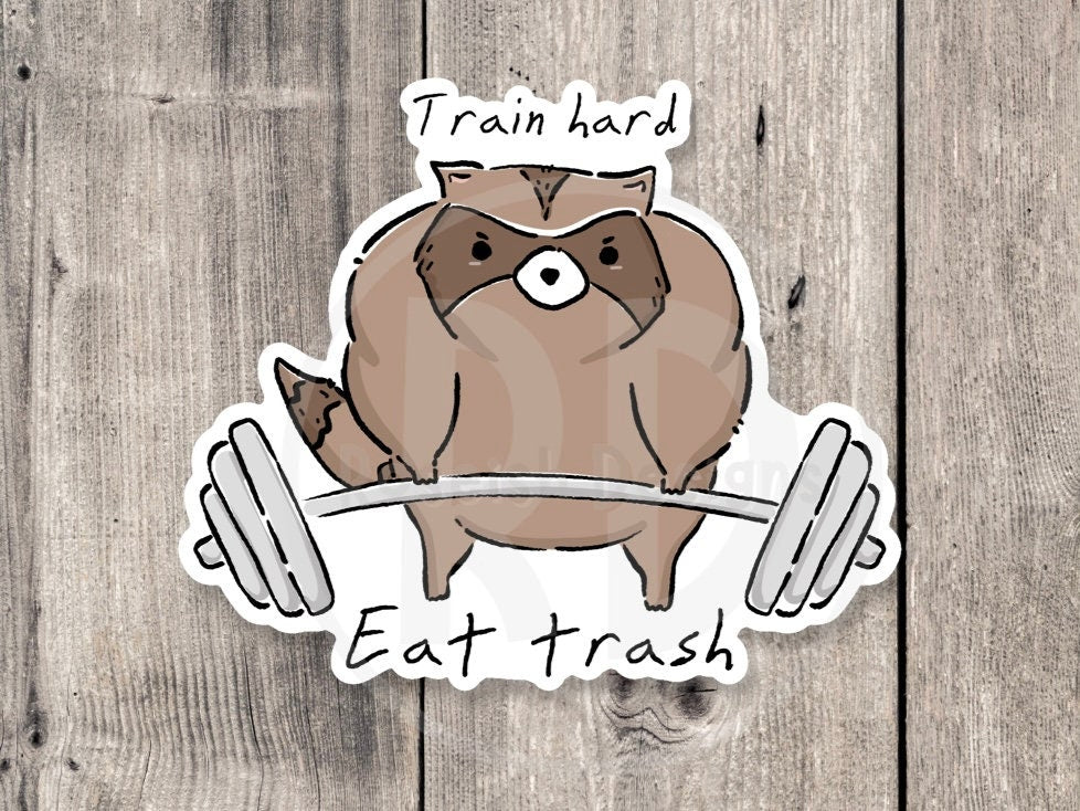 Train Hard Eat Trash Raccoon Fitness - Vinyl Sticker
