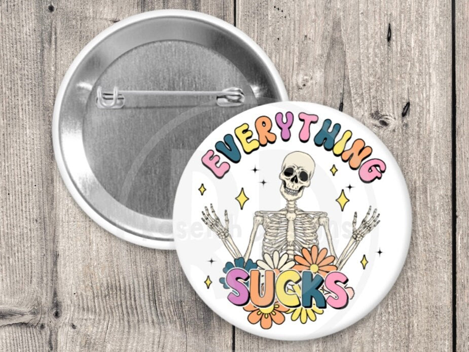 Funny skeleton pinback button, 1.5 inch, metal backing, everything sucks, quote, rainbow pin, existential crisis, adult humor, retro floral