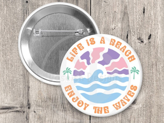 Beach lover pinback button, 1.5 inch, metal backing, enjoy the waves, summertime pins, life is a beach quote