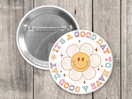 It’s a good day to have a good day pinback button, 1.5 inch, metal backing, retro hippie gifts, groovy floral pins, positive quotes