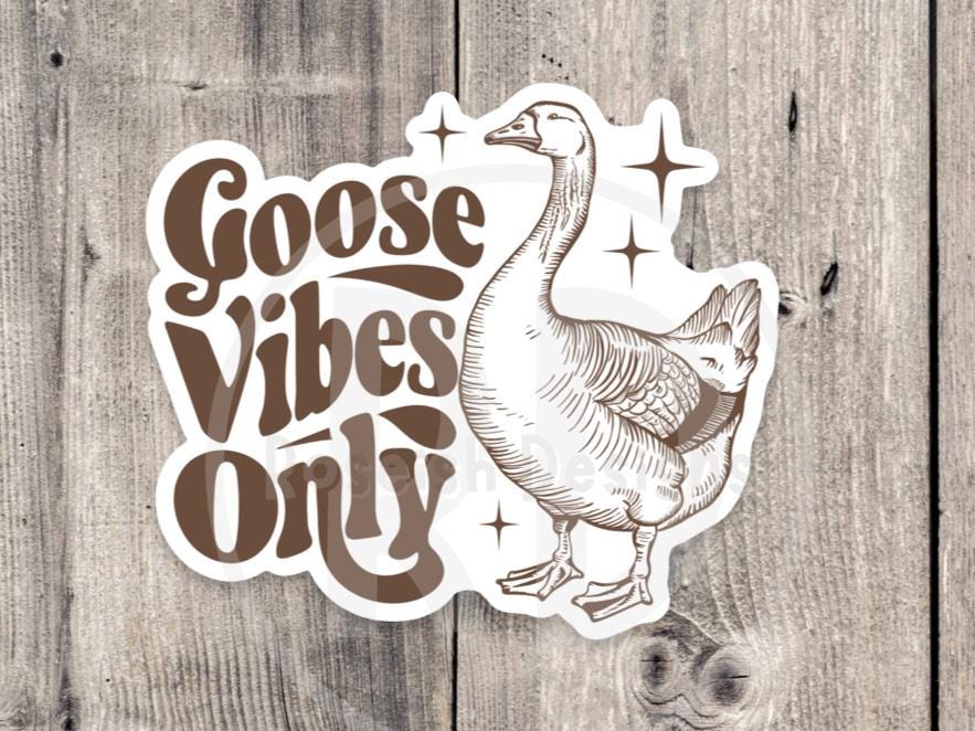 Goose Vibes Only - Vinyl Sticker