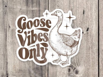 Goose Vibes Only - Vinyl Sticker
