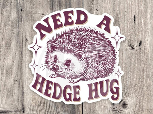 Need a Hedge Hug, Funny Hedgehog Water bottle sticker, Punny animal lover gift, Mental Health