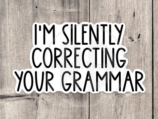 I'm silently correcting your grammar, funny water bottle sticker, sassy quotes, English major, funny teacher stickers, English teacher gift