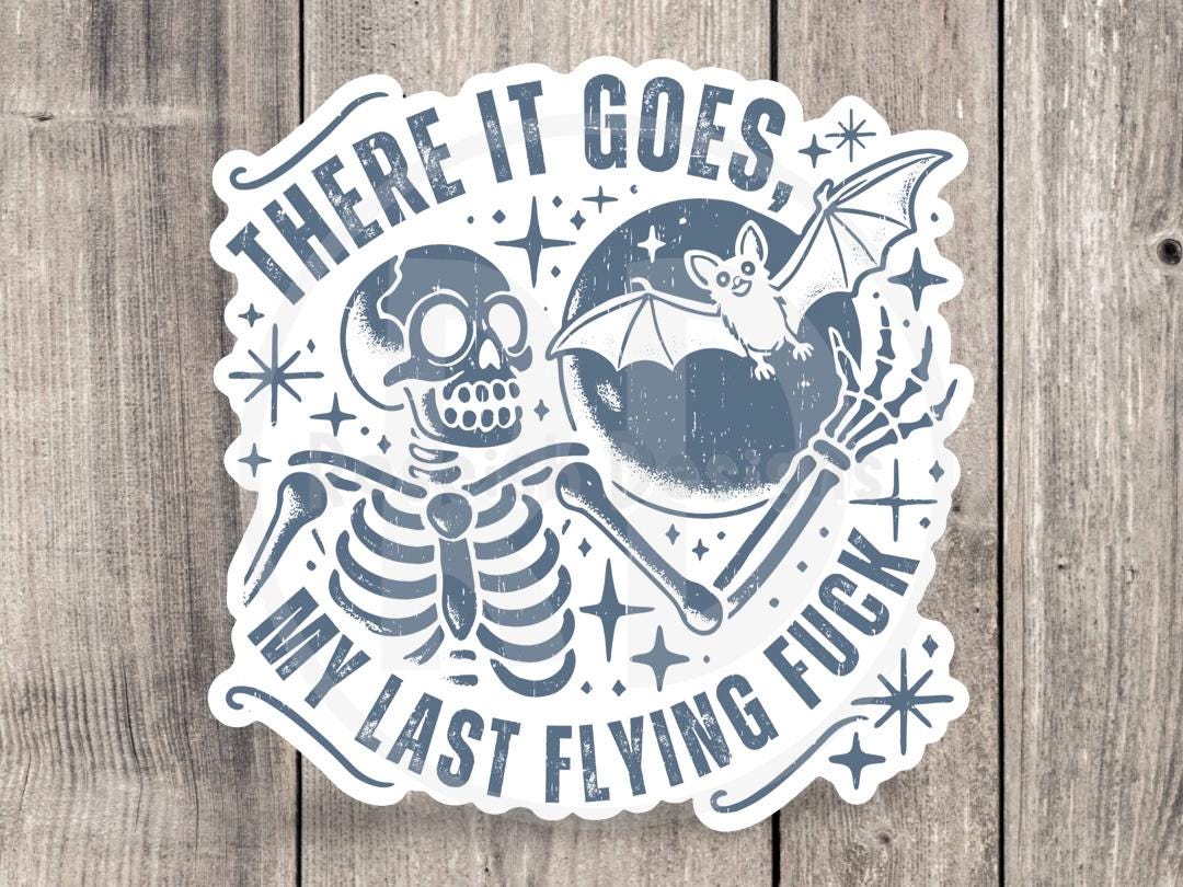 There it Goes, My Last Flying Fuck Funny Skeleton - Vinyl Sticker