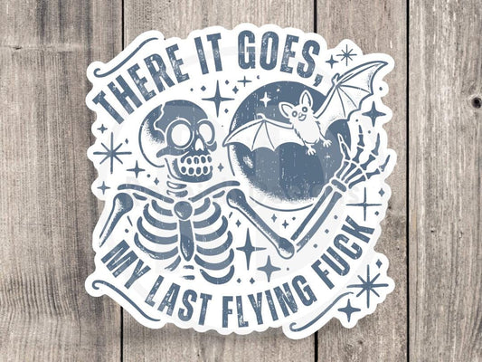There it Goes, My Last Flying Fuck Funny Skeleton - Vinyl Sticker
