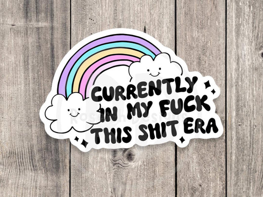 Currently in my Fuck This Shit Era Funny Water Bottle Sticker, mature, dark humor, offensive laptop sticker, best friend gift, mental health
