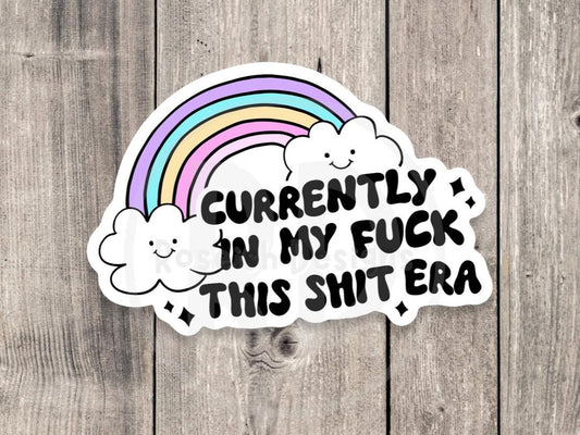 Currently in my Fuck This Shit Era Funny Water Bottle Sticker, mature, dark humor, offensive laptop sticker, best friend gift, mental health