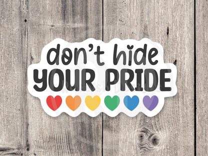 Don't Hide Your Pride - Vinyl Sticker