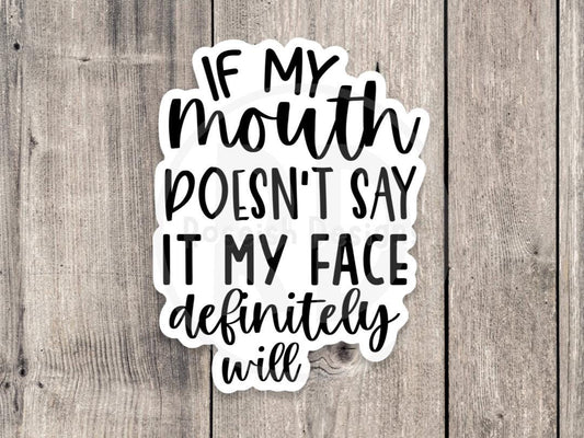 If my mouth doesn’t say it, funny water bottle sticker, laptop sticker, sarcastic quotes, sassy stickers, rbf, resting bitch face