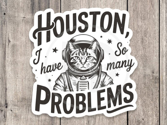 Houston I have so many problems, funny water bottle sticker, laptop sticker, sarcastic quotes, sassy stickers, mental health, space