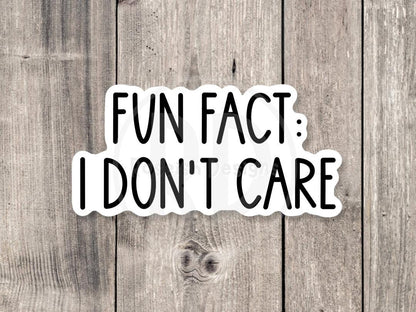 Fun fact, I don’t care, funny water bottle sticker, laptop sticker, sarcastic quotes, sassy stickers, adult humor, offensive sayings