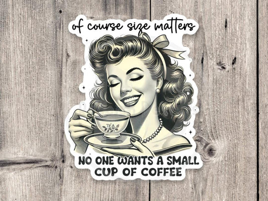 Of course size matters funny water bottle sticker, funny girly gift, sarcastic quotes, millennial vibes, adult humor, coffee lover