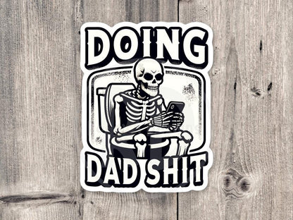 Doing dad shit, funny skeleton water bottle sticker, fathers day gift, adult humor laptop sticker, mature, black and white, dad gift