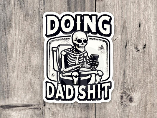 Doing dad shit, funny skeleton water bottle sticker, fathers day gift, adult humor laptop sticker, mature, black and white, dad gift