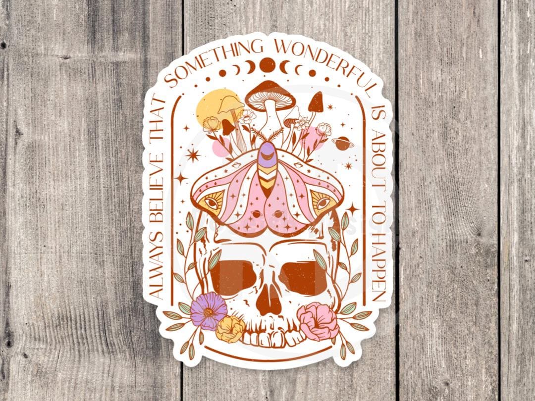 Believe Something Wonderful is About to Happen - Vinyl Sticker