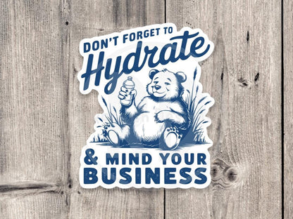 Hydrate and mind your business, funny water bottle sticker, laptop sticker, sarcastic quotes, sassy stickers, adult humor, offensive sayings