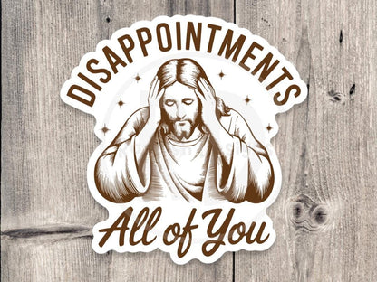 Disappointments, All of You Funny Jesus - Vinyl Sticker
