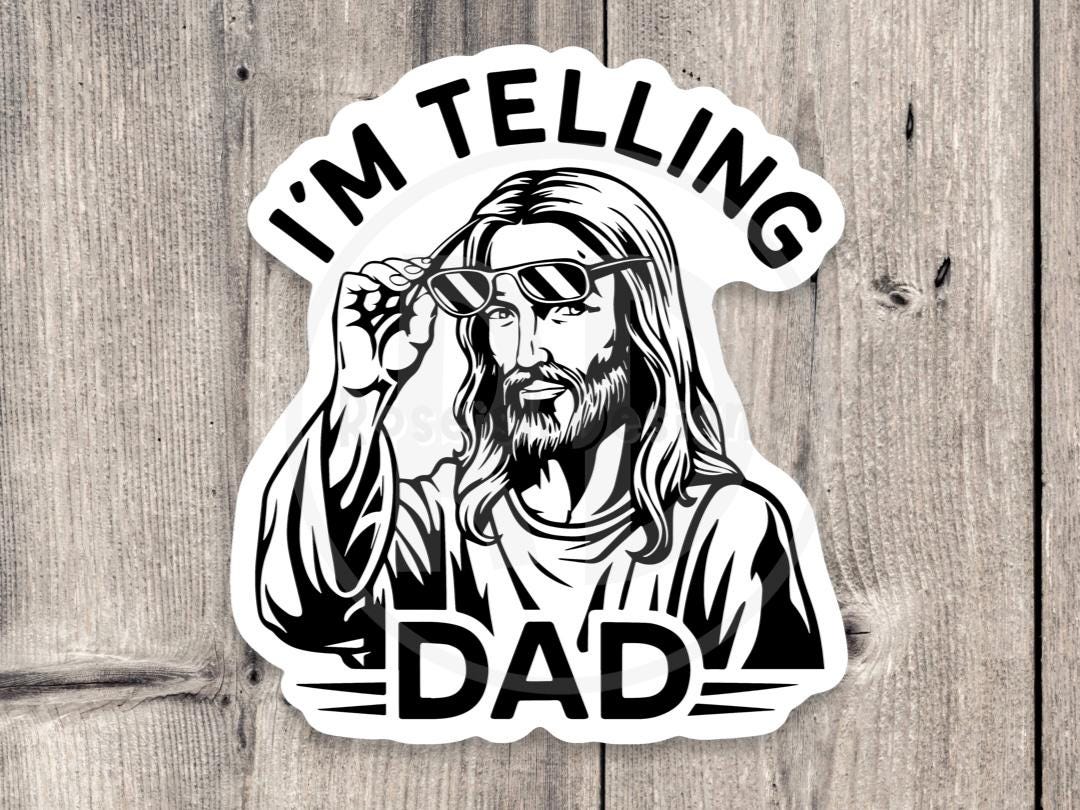 I'm Telling Dad Funny Jesus - Vinyl Sticker