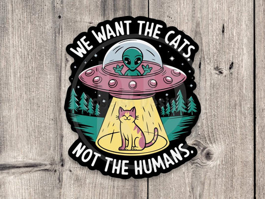 Funny Alien Abduction Sticker, cat lover gift, we want the cats, cat mom, spaceship laptop sticker
