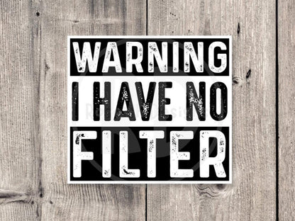 Warning I Have No Filter - Vinyl Sticker