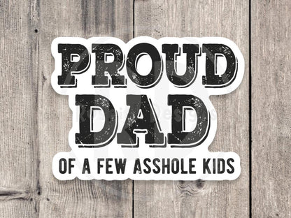 Proud Dad Adult Humor - Vinyl Sticker