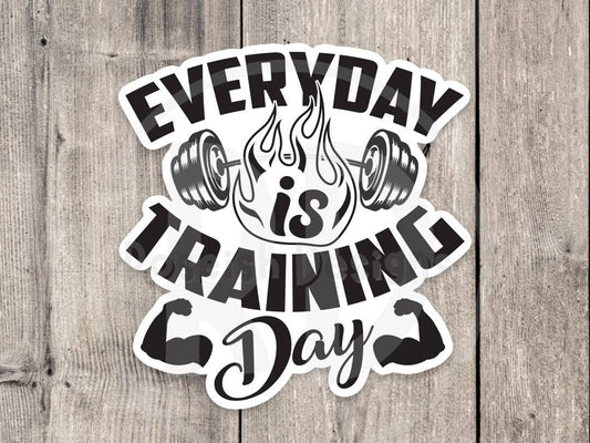 Every Day is Training Day Gym - Vinyl Sticker