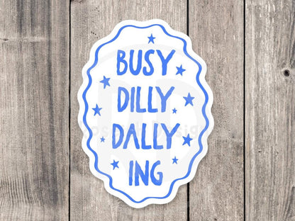 Busy Dilly Dallying Water Bottle Sticker, Funny Lazy Quote, Cute Coworker Gift, Procrastination, Silly Mood Sticker, Meme Sticker