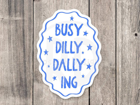 Busy Dilly Dallying Water Bottle Sticker, Funny Lazy Quote, Cute Coworker Gift, Procrastination, Silly Mood Sticker, Meme Sticker