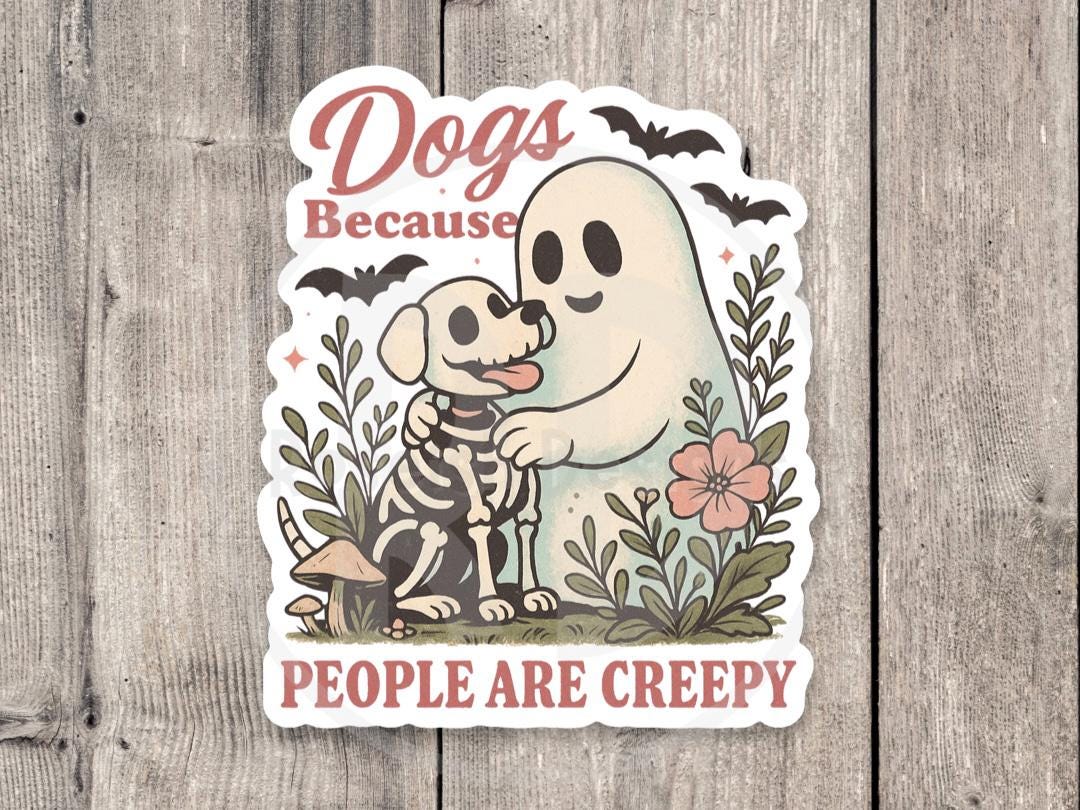 Dogs because people are creepy, water bottle sticker, cute dog laptop sticker, Halloween lover gift, spooky season, skeleton, antisocial