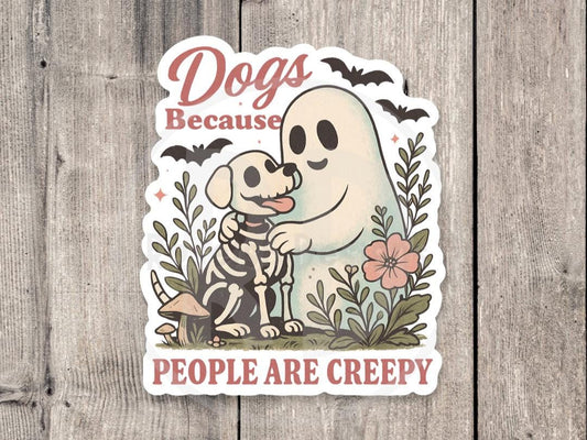 Dogs because people are creepy, water bottle sticker, cute dog laptop sticker, Halloween lover gift, spooky season, skeleton, antisocial