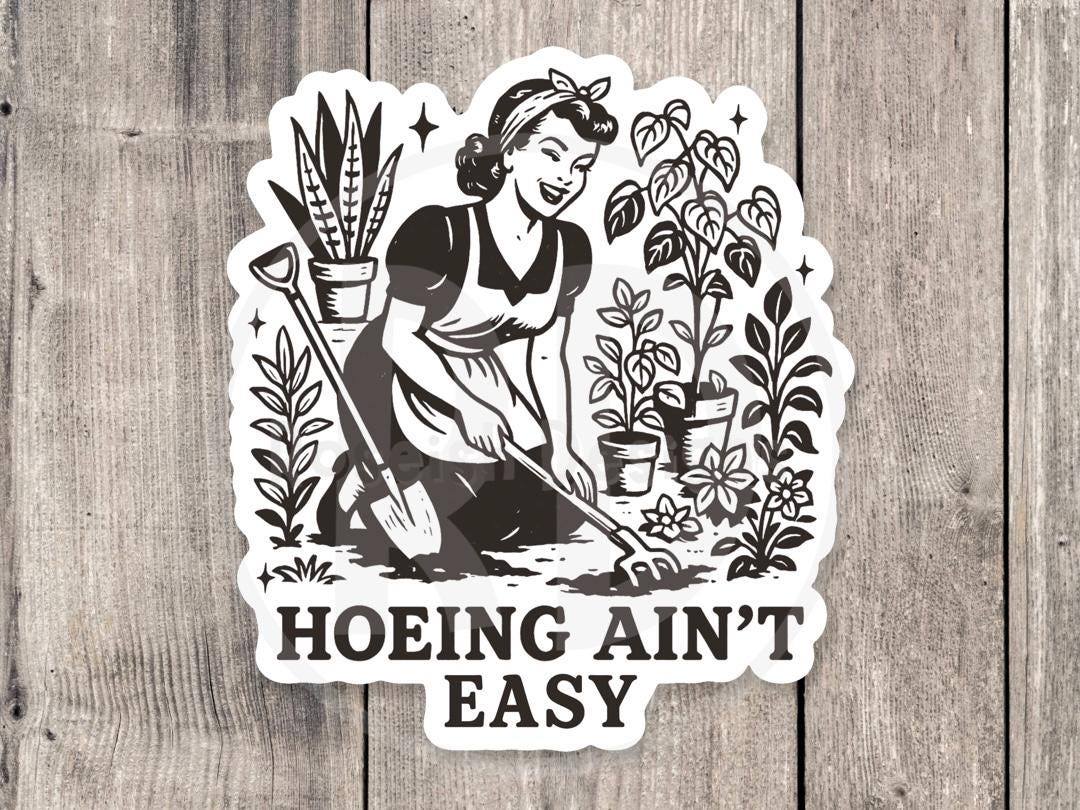 Hoeing ain’t easy, funny adult water bottle sticker, sassy quotes, offensive gifts, gardening, mature, funny gifts for her, best friend