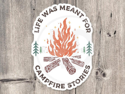 Life is Meant for Campfire Stories, Adventure sticker, outdoorsy gifts, hiking stickers, camping life, travel water bottle sticker