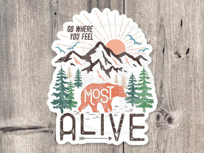 Go Where You Feel Most Alive, Adventure sticker, outdoorsy gifts, hiking stickers, camping life, travel water bottle sticker